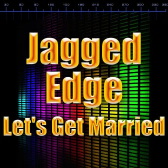 Let's Get Married by Jagged Edge