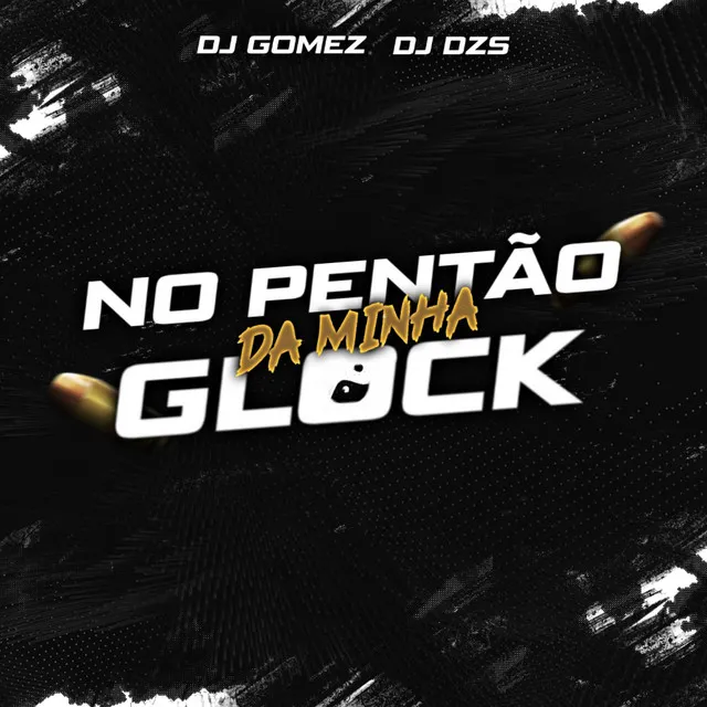 No Pentão da Minha Glock