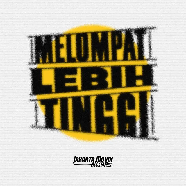 Melompat Lebih Tinggi (Jakarta Movin's Version)