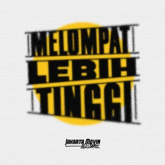 Melompat Lebih Tinggi (Jakarta Movin's Version) by Jakarta Movin