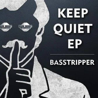 Keep Quiet - EP by Basstripper