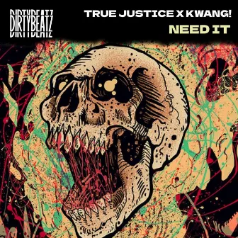 Need It by True Justice