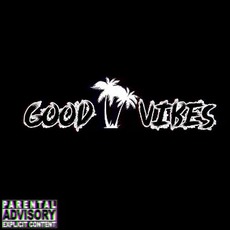 Good Vibes by Officialkidflow