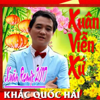 Nhạc Xuân Remix 2017 by Khac Quoc Hai