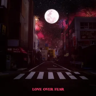 Love Over Fear by Seventh Angelo