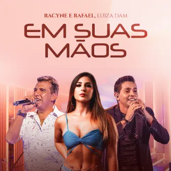 Em Suas Mãos by Racyne & Rafael