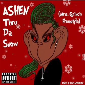 Ashen Thru Da Snow (Mrs. Grinch Freestyle) by Ashen