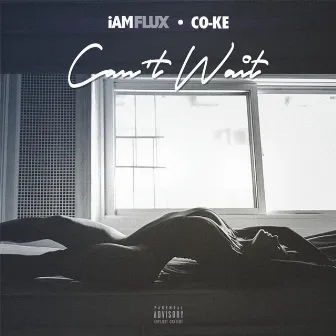 Can't Wait (feat. Co-Ke) by IAMFLUX