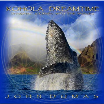 Kohola Dreamtime by John Dumas