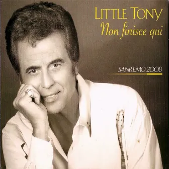 Little tony non finisce qui (Sanremo 2008) by Little Tony