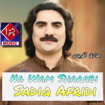 Na Wam Sharabi by Sadiq Afridi