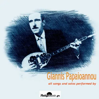 Giannis Papaioannou - All songs and solos performed by - Recordings 1937-1960 by Giannis Papaioannou