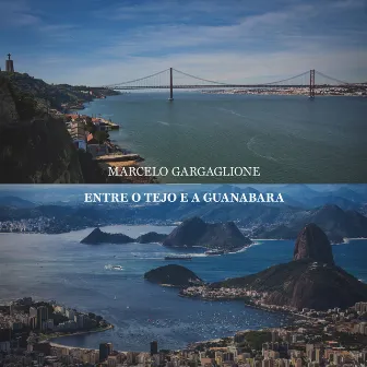 Entre o Tejo e a Guanabara by Marcelo Gargaglione