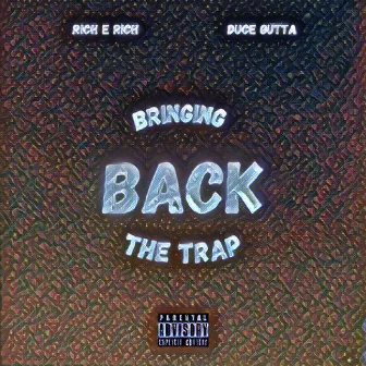 Bringing Back The Trap by Rich E Rich