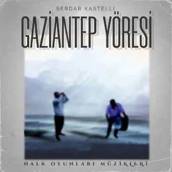 Gaziantep Halk Oyunları (Original Ekin Dance Band Soundtrack) by Serdar Kastelli