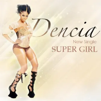 Super Girl - Single by Dencia