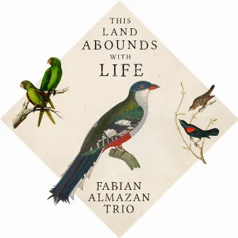 This Land Abounds with Life by Fabian Almazan Trio