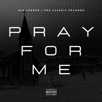 Pray For Me by Big Cheeko