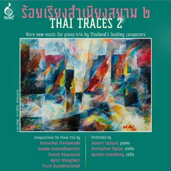 Thai Traces 2: More new music for piano trio by Thailand’s leading composers by Jamorn Supapol