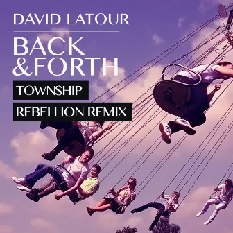 Back & Forth (Township Rebellion Remix) by David Latour