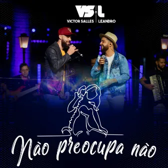 Não Preocupa Não by Victor Salles e Leandro