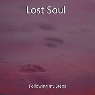 Following My Steps by Lost Soul