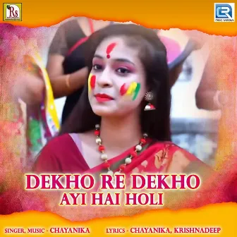 Dekho Re Dekho Aayi Hai Holi by Chayanika