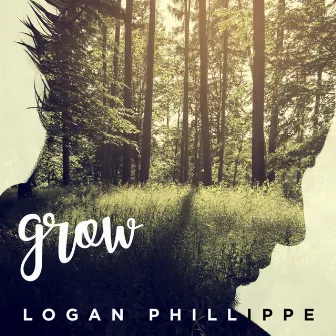 Grow by Logan Phillippe