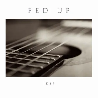 Fed Up by Jk47