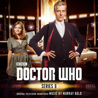 Doctor Who - Series 8 (Original Television Soundtrack) by Murray Gold