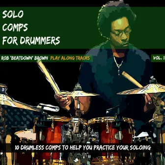 Solo Comps for Drummers, Vol. 1 by Rob Brown