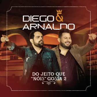 Do Jeito que Nóis Gosta 2 by Diego & Arnaldo