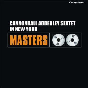 In New York by Cannonball Adderley Sextet