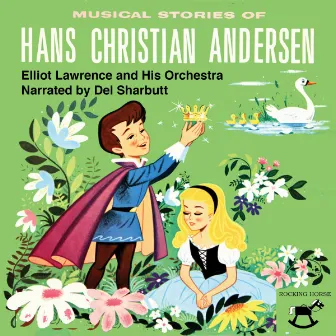 Musical Stories of Hans Christian Andersen by Elliot Lawrence and his Orchestra