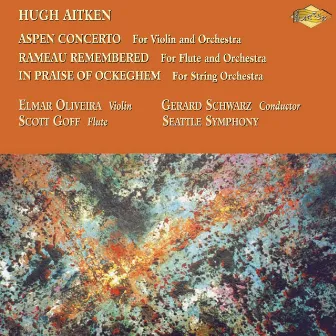 Aitken: Aspen Concerto / Rameau Remembered / In Praise of Ockeghem by Hugh Aitken