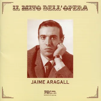 Il mito dell'opera: Jaime Aragall (Live Recordings 1966-1977) by Giacomo Aragall