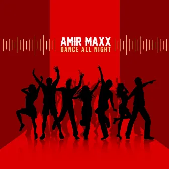 Dance All Night by Amir Maxx