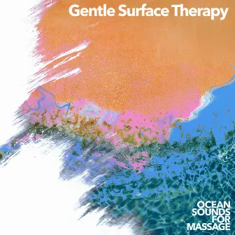 Gentle Surface Therapy by Ocean Sounds for Massage