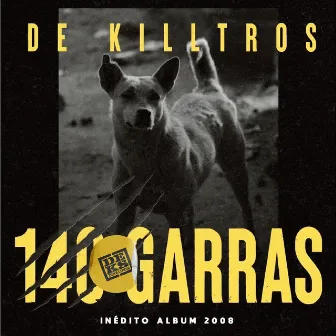 140 Garras (Inédito Album 2008) by De Killtros