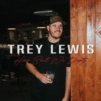 How Bout We Don't by Trey Lewis