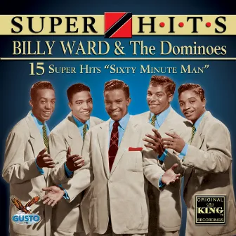 Super Hits: Sixty Minute Man by Billy Ward & The Dominoes