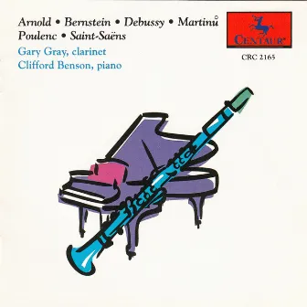 Arnold, Bernstein, Debussy, Martinů, Poulenc & Saint-Saëns: Works for Clarinet & Piano by Clifford Benson