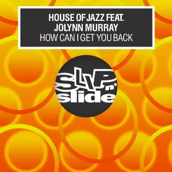 How Can I Get You Back by House Of Jazz