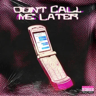 Don't Call Me Later by Natalia Stazka