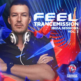 Trancemission Ibiza Sessions, Vol. 3 by FEEL