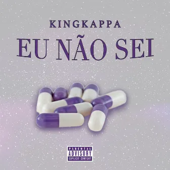 Eu Não Sei by KingKappa