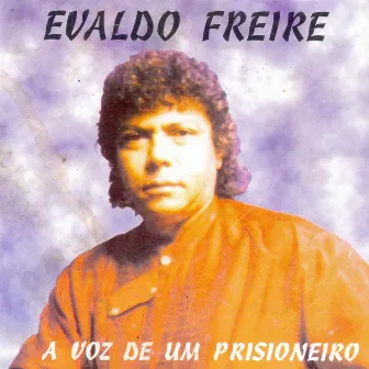 A Voz de um Prisioneiro by Evaldo Freire