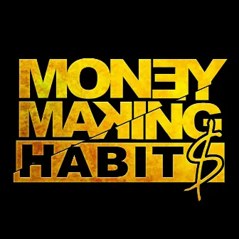 Money Making Habits by MMH Jrock