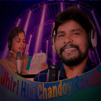 Jhiri Hiri Chandoy Rakab by 