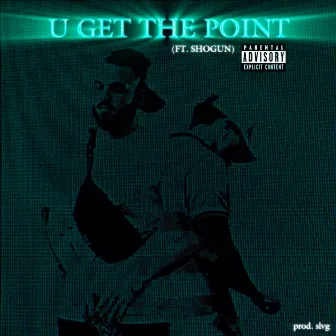 U GET THE POINT by Apollo Snow